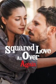 Squared Love All Over Again (2023) Dual Audio [Hindi (ORG 5.1) + English] WEB-DL 1080p 720p & 480p x264 DD5.1 | Full Movie