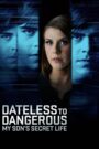 Dateless to Dangerous: My Son’s Secret Life